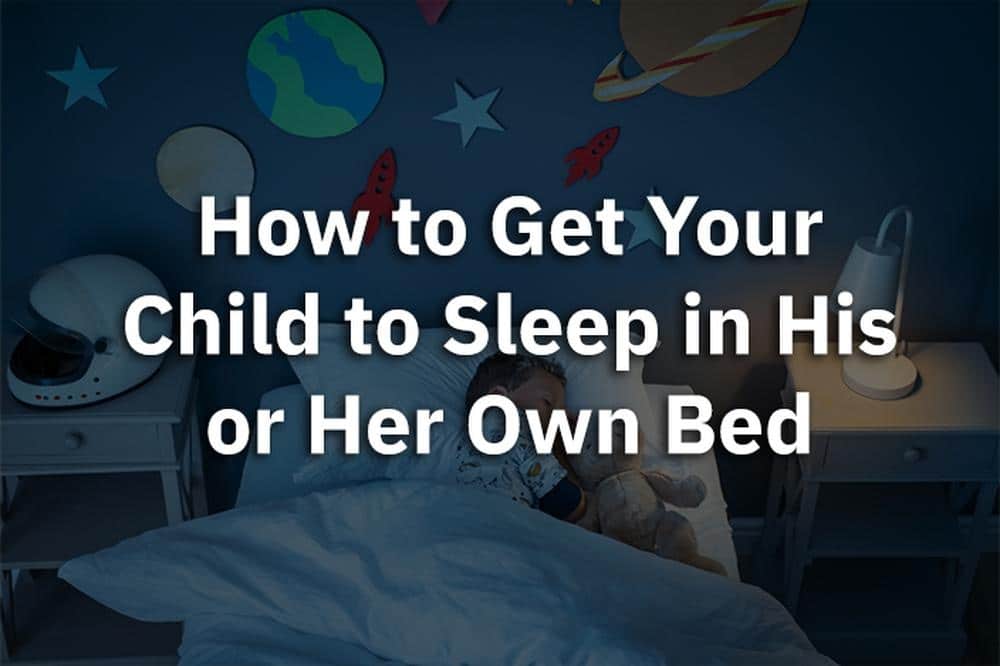 How to Get Your Child to Sleep in His or Her Own Bed Bud and Nectar