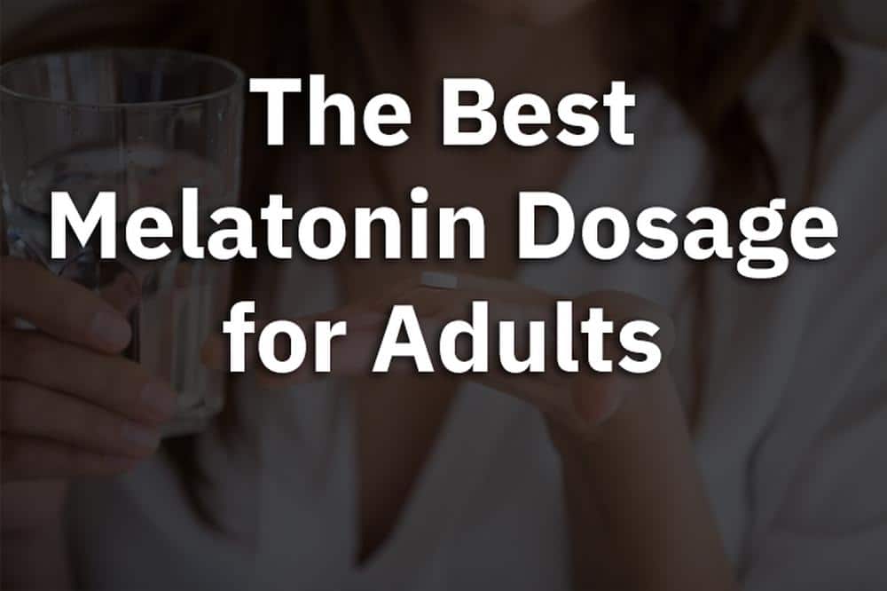 The Best Melatonin Dosage for Adults